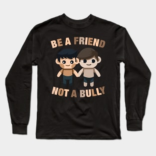 Be a buddy not a bully 3 Long Sleeve T-Shirt